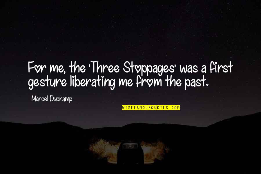 Cute Younger Brother Quotes By Marcel Duchamp: For me, the 'Three Stoppages' was a first