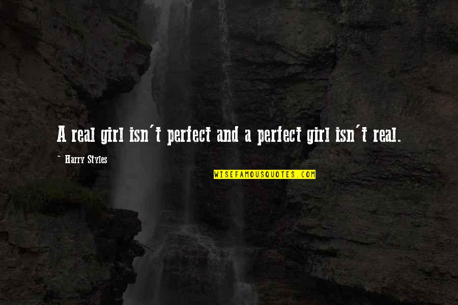 Cute You're Perfect Quotes By Harry Styles: A real girl isn't perfect and a perfect