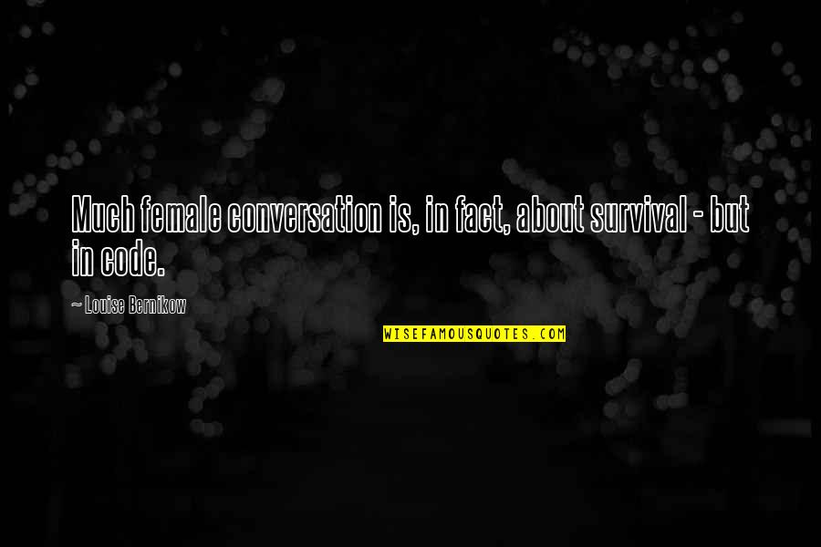 Cutest Animals Quotes By Louise Bernikow: Much female conversation is, in fact, about survival Cutest Animals Quotes By Louise Bernikow: Much female conversation is, in fact, about survival