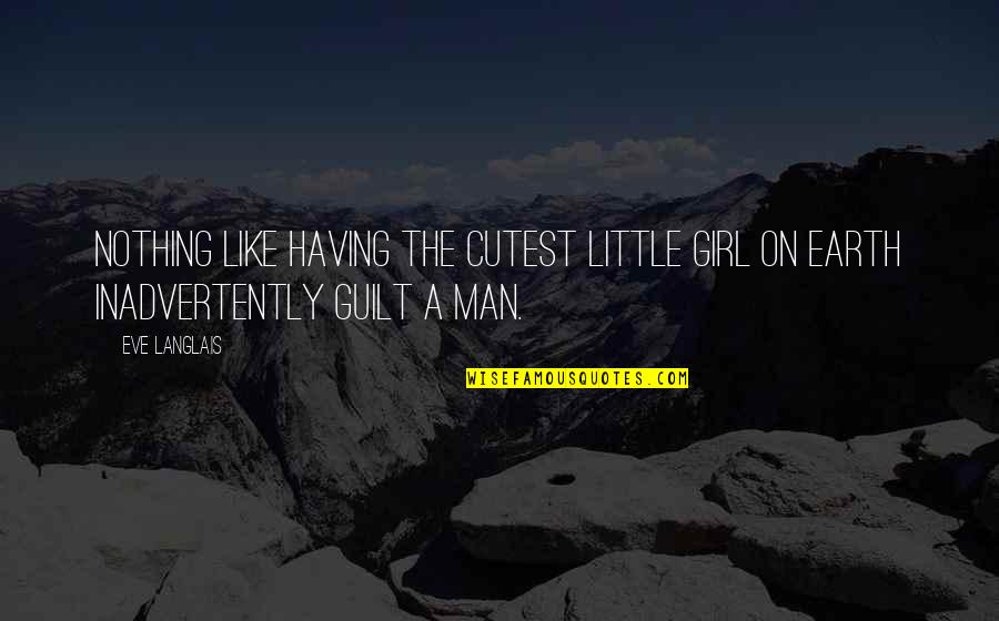 Cutest Ever Quotes By Eve Langlais: Nothing like having the cutest little girl on