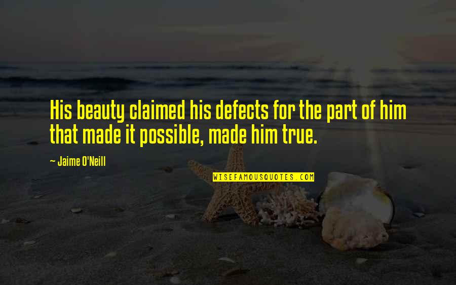 Cutest French Quotes By Jaime O'Neill: His beauty claimed his defects for the part