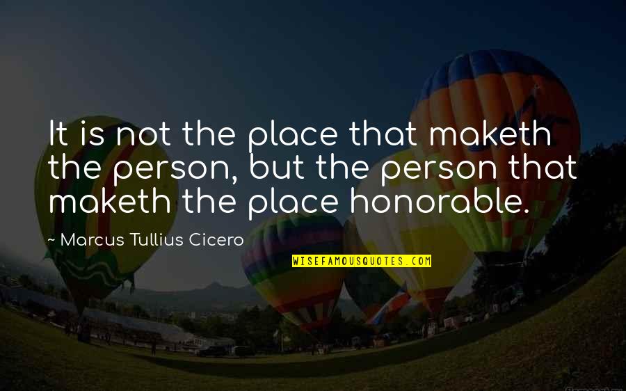 Cutest Kid Ever Quotes By Marcus Tullius Cicero: It is not the place that maketh the