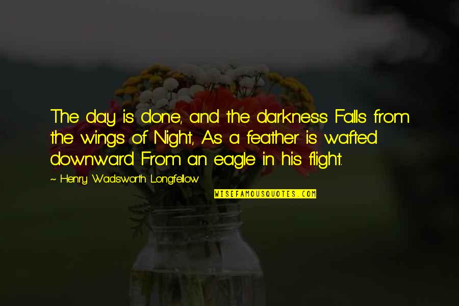 Cutest Love Quotes By Henry Wadsworth Longfellow: The day is done, and the darkness Falls