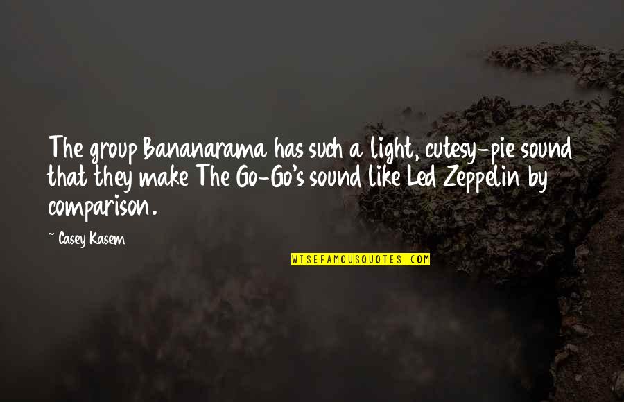 Cutesy Quotes By Casey Kasem: The group Bananarama has such a light, cutesy-pie