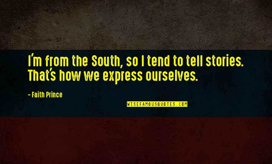 Cutesy Quotes By Faith Prince: I'm from the South, so I tend to