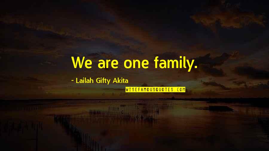 Cutesy Quotes By Lailah Gifty Akita: We are one family.