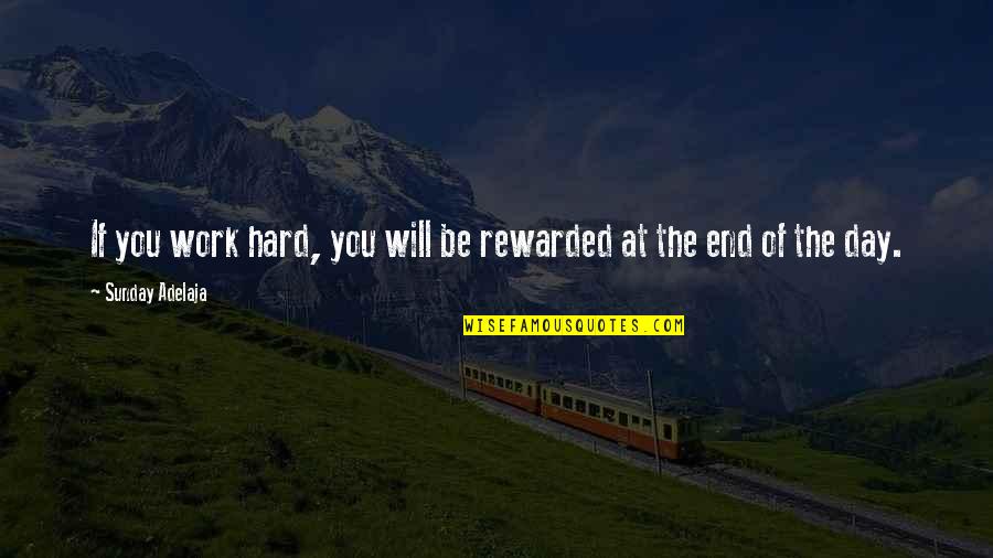 Cutia Animal Quotes By Sunday Adelaja: If you work hard, you will be rewarded