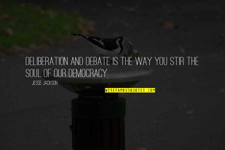 Cuticle Tantei Inaba Quotes By Jesse Jackson: Deliberation and debate is the way you stir