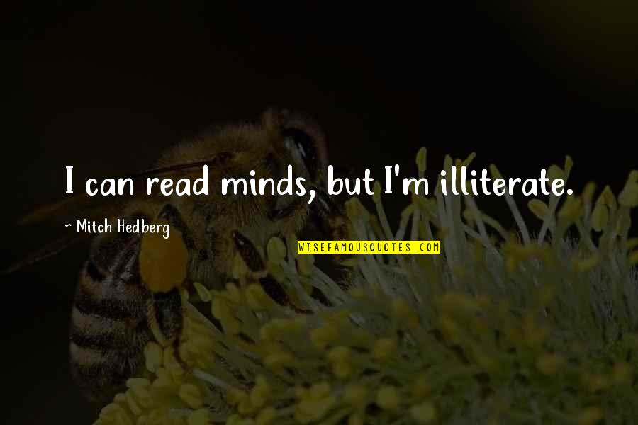 Cutie Pie Love Quotes By Mitch Hedberg: I can read minds, but I'm illiterate.