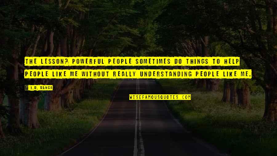 Cutkosky Public Calendar Quotes By J.D. Vance: The lesson? Powerful people sometimes do things to Cutkosky Public Calendar Quotes By J.D. Vance: The lesson? Powerful people sometimes do things to