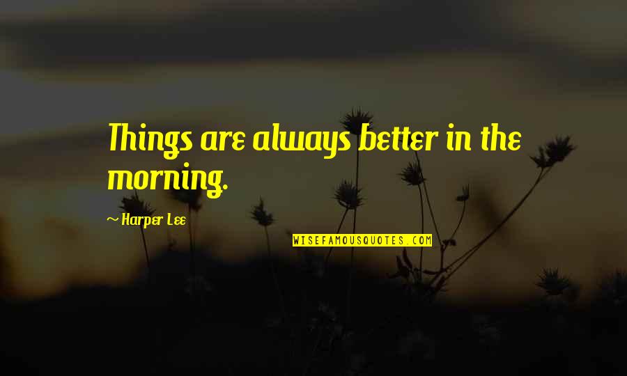 Cutlass Car Quotes By Harper Lee: Things are always better in the morning. Cutlass Car Quotes By Harper Lee: Things are always better in the morning.