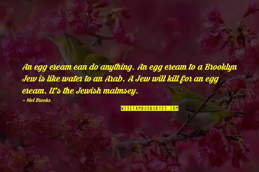 Cutlass Quotes By Mel Brooks: An egg cream can do anything. An egg