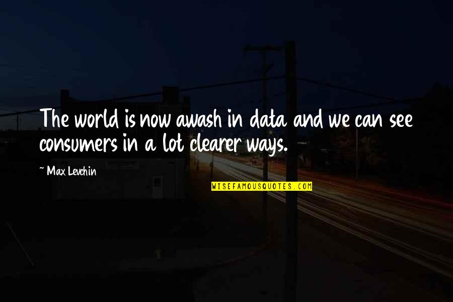 Cutlasses In Ww1 Quotes By Max Levchin: The world is now awash in data and