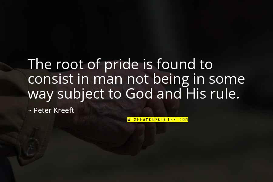 Cutlets Quotes By Peter Kreeft: The root of pride is found to consist