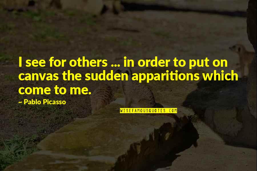 Cutoffs Bikini Quotes By Pablo Picasso: I see for others ... in order to