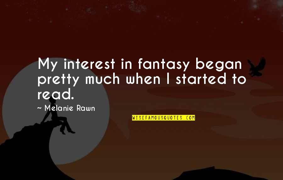 Cutoffs In Baseball Quotes By Melanie Rawn: My interest in fantasy began pretty much when
