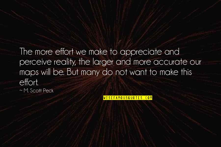 Cutone Mario Quotes By M. Scott Peck: The more effort we make to appreciate and