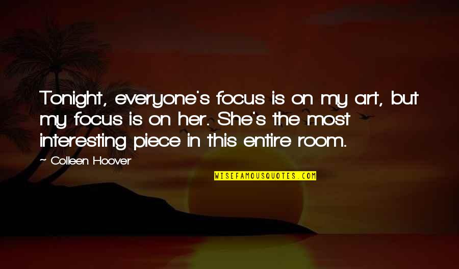 Cutrer Desk Quotes By Colleen Hoover: Tonight, everyone's focus is on my art, but