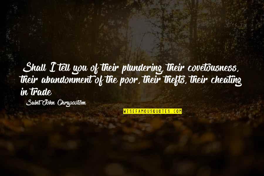 Cutright Quotes By Saint John Chrysostom: Shall I tell you of their plundering, their