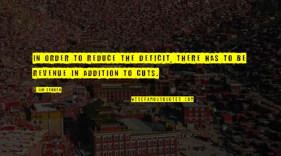 Cuts Quotes By Jim Lehrer: In order to reduce the deficit, there has