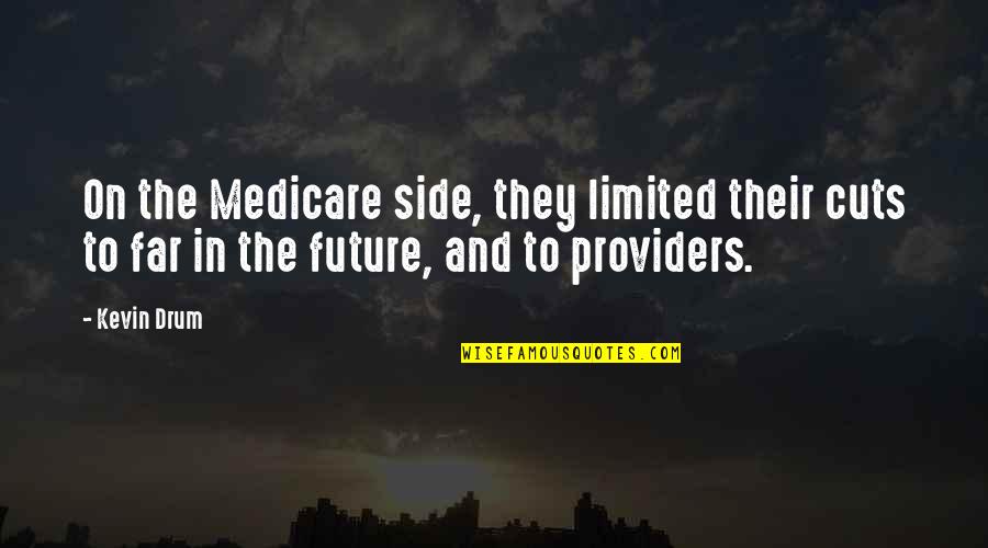 Cuts Quotes By Kevin Drum: On the Medicare side, they limited their cuts