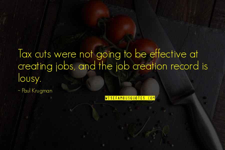 Cuts Quotes By Paul Krugman: Tax cuts were not going to be effective Cuts Quotes By Paul Krugman: Tax cuts were not going to be effective