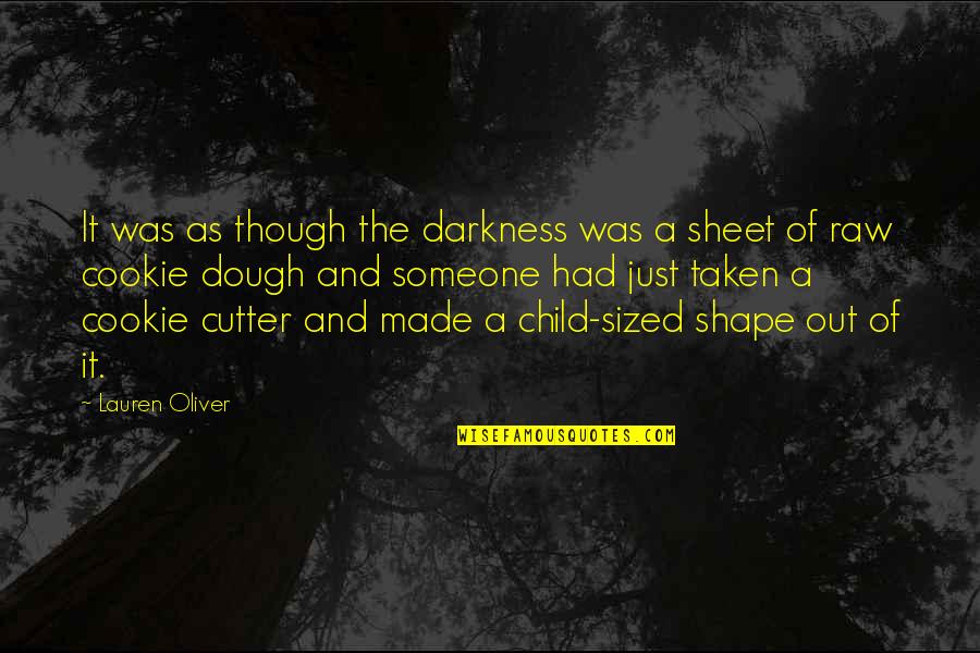 Cutter Quotes By Lauren Oliver: It was as though the darkness was a