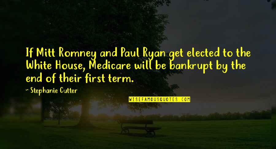 Cutter Quotes By Stephanie Cutter: If Mitt Romney and Paul Ryan get elected