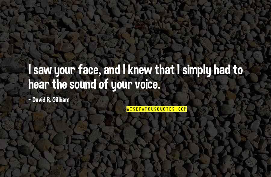 Cuttica Dr Quotes By David R. Gillham: I saw your face, and I knew that
