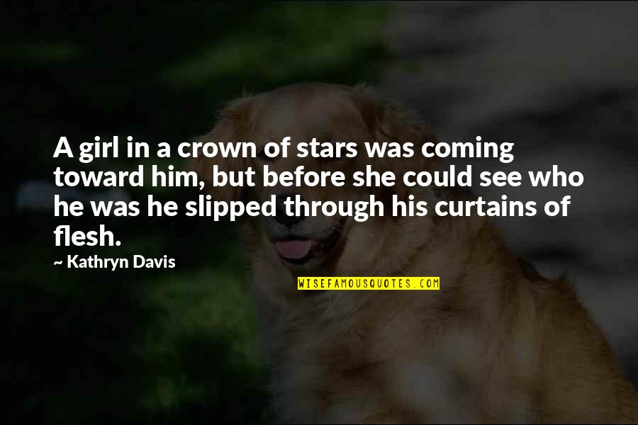 Cutting Apron Strings Quotes By Kathryn Davis: A girl in a crown of stars was