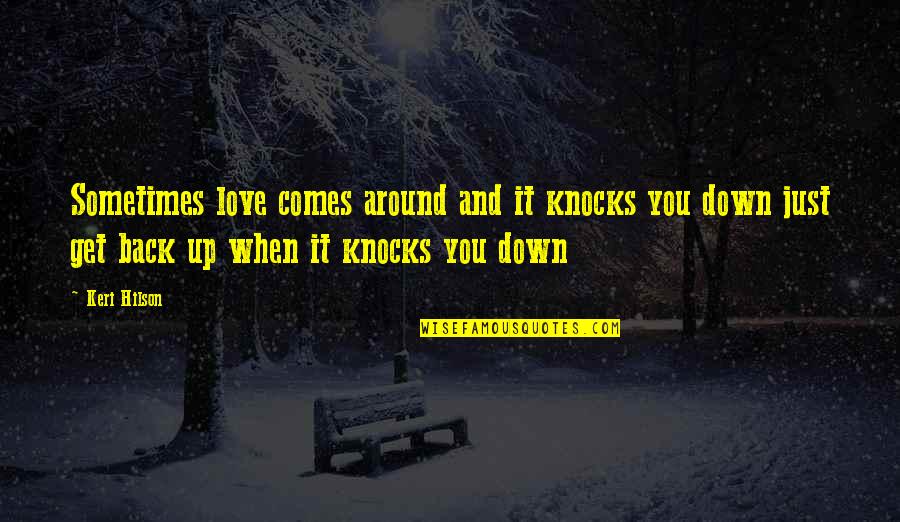 Cutting Bangs Quotes By Keri Hilson: Sometimes love comes around and it knocks you