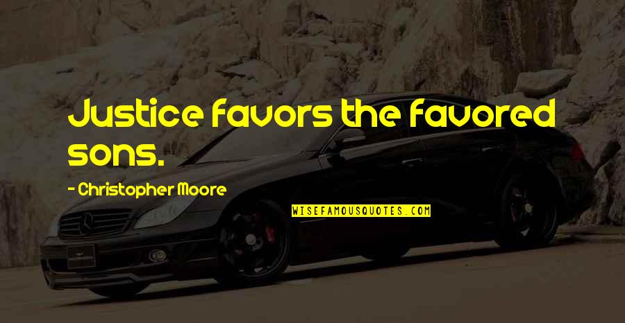 Cutting Board Quotes By Christopher Moore: Justice favors the favored sons.