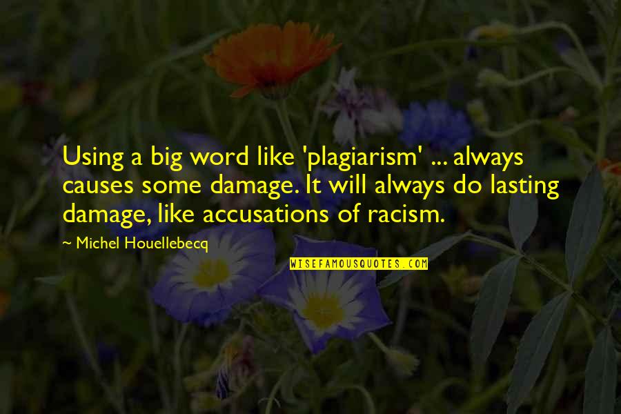 Cutting Board Quotes By Michel Houellebecq: Using a big word like 'plagiarism' ... always