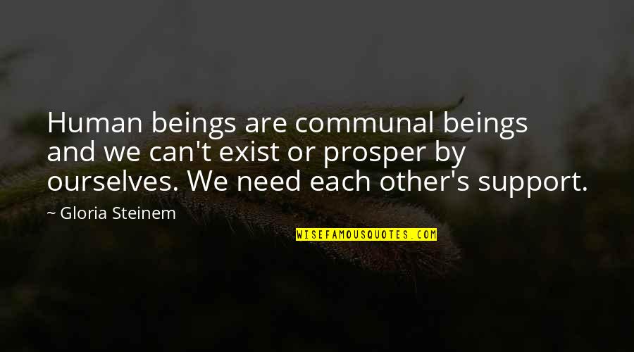 Cutting Cords Quotes By Gloria Steinem: Human beings are communal beings and we can't