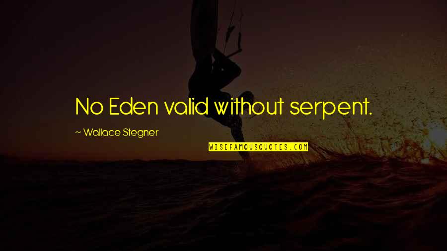 Cutting Edge Movie Quotes By Wallace Stegner: No Eden valid without serpent.