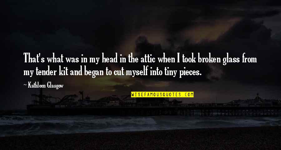 Cutting Myself Quotes By Kathleen Glasgow: That's what was in my head in the