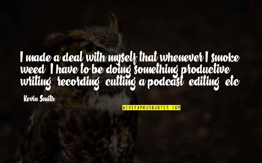 Cutting Myself Quotes By Kevin Smith: I made a deal with myself that whenever