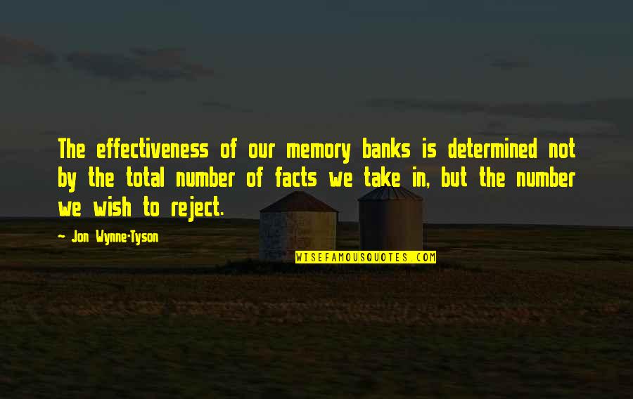 Cutting Negativity Out Of Your Life Quotes By Jon Wynne-Tyson: The effectiveness of our memory banks is determined