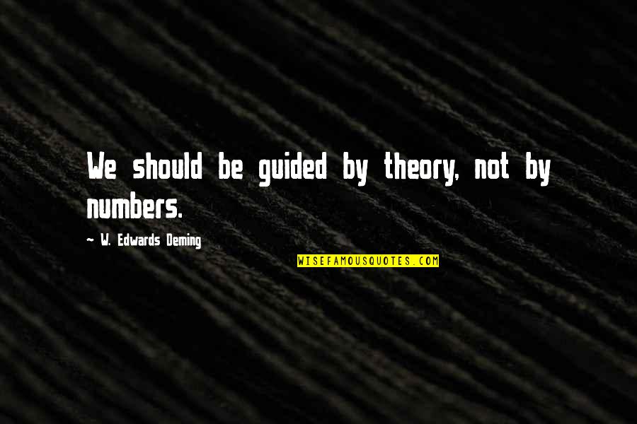 Cutting Shapes Quotes By W. Edwards Deming: We should be guided by theory, not by