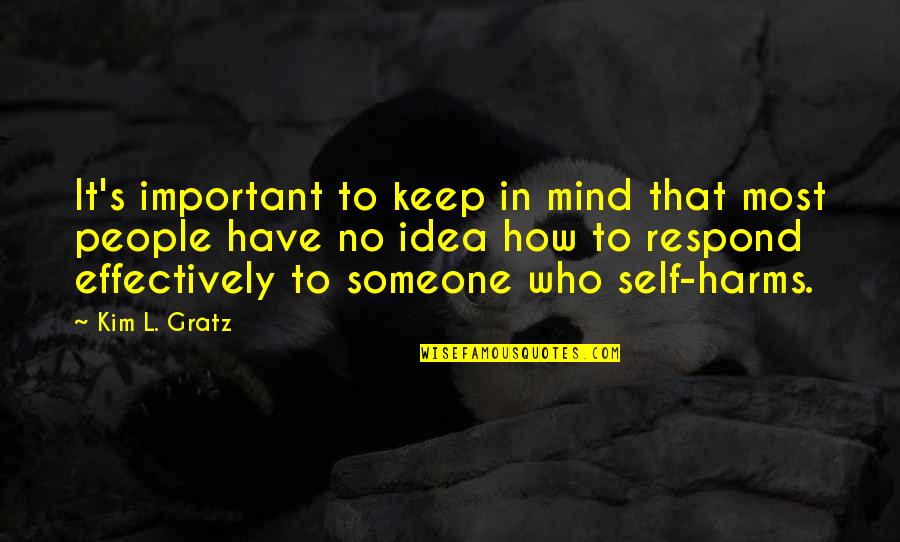 Cutting Someone Off Quotes By Kim L. Gratz: It's important to keep in mind that most