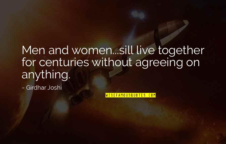 Cutting Through Spiritual Materialism Quotes By Girdhar Joshi: Men and women...sill live together for centuries without