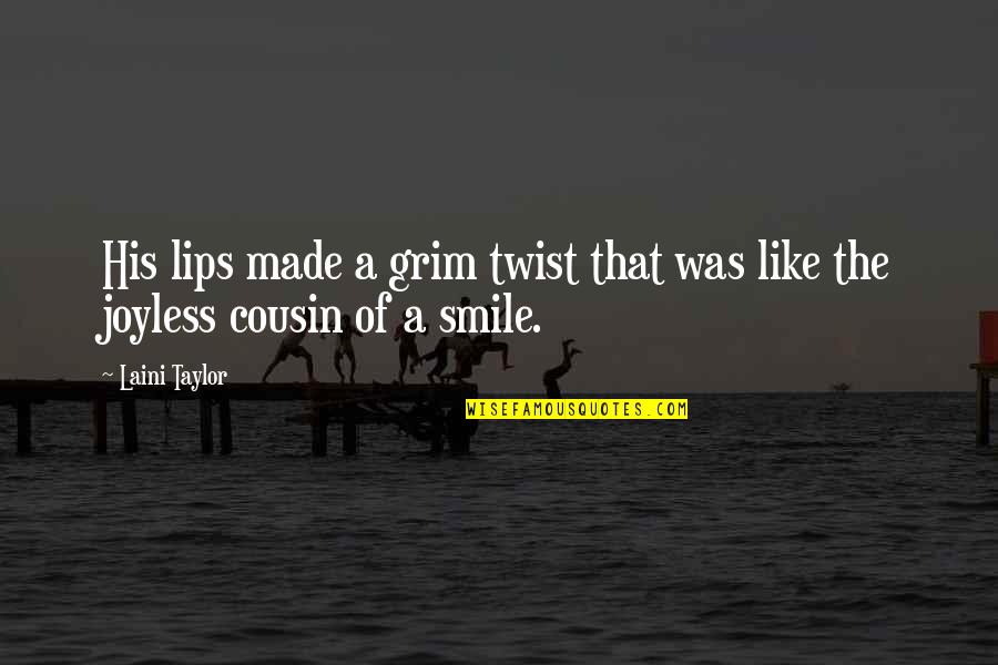 Cutting Ties With Friends Quotes By Laini Taylor: His lips made a grim twist that was