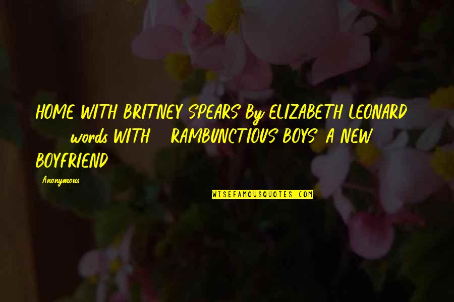 Cuttriss Syphon Quotes By Anonymous: HOME WITH BRITNEY SPEARS By ELIZABETH LEONARD |