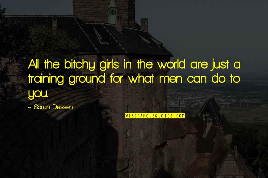 Cutup Quotes By Sarah Dessen: All the bitchy girls in the world are