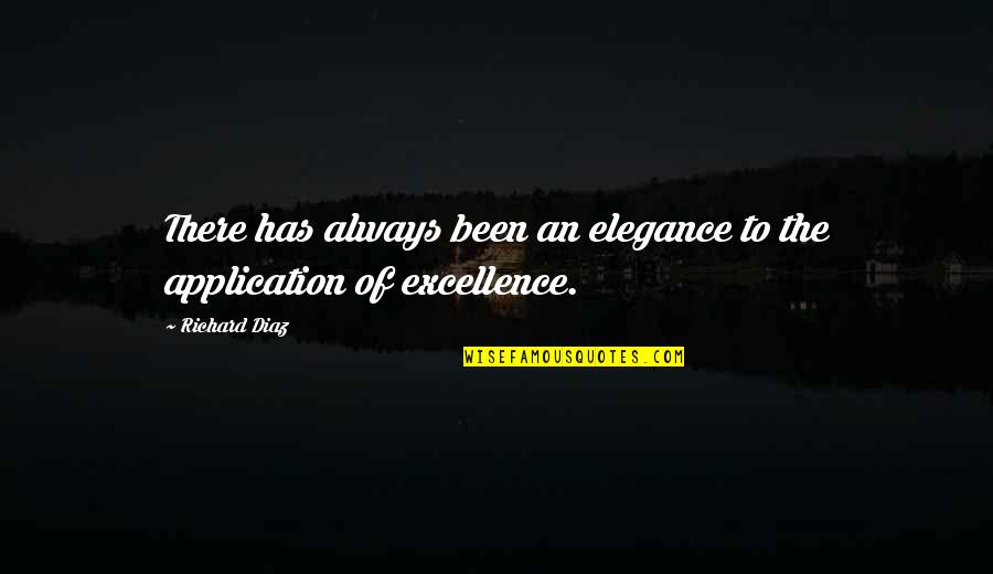 Cuturice Quotes By Richard Diaz: There has always been an elegance to the