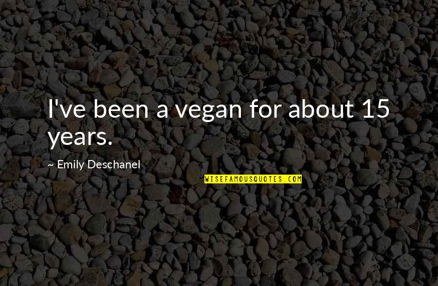Cutwork Needles Quotes By Emily Deschanel: I've been a vegan for about 15 years.