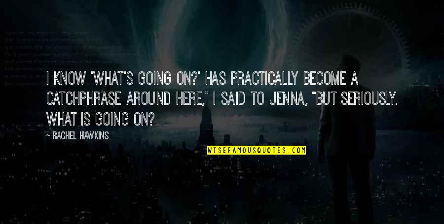 Cutwork Needles Quotes By Rachel Hawkins: I know 'What's Going On?' has practically become