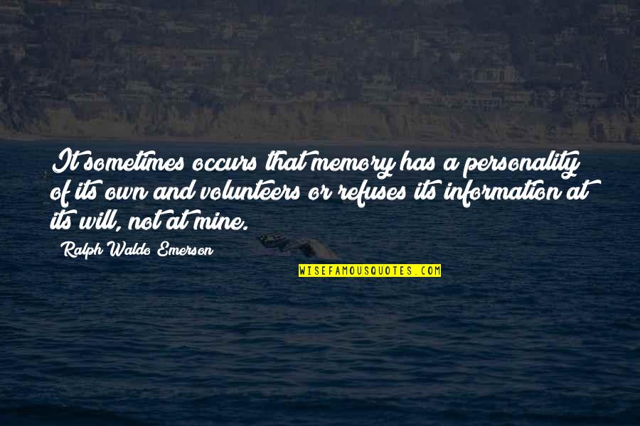 Cuvaison Quotes By Ralph Waldo Emerson: It sometimes occurs that memory has a personality