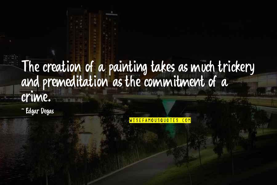 Cuvantul Libertatii Quotes By Edgar Degas: The creation of a painting takes as much Cuvantul Libertatii Quotes By Edgar Degas: The creation of a painting takes as much