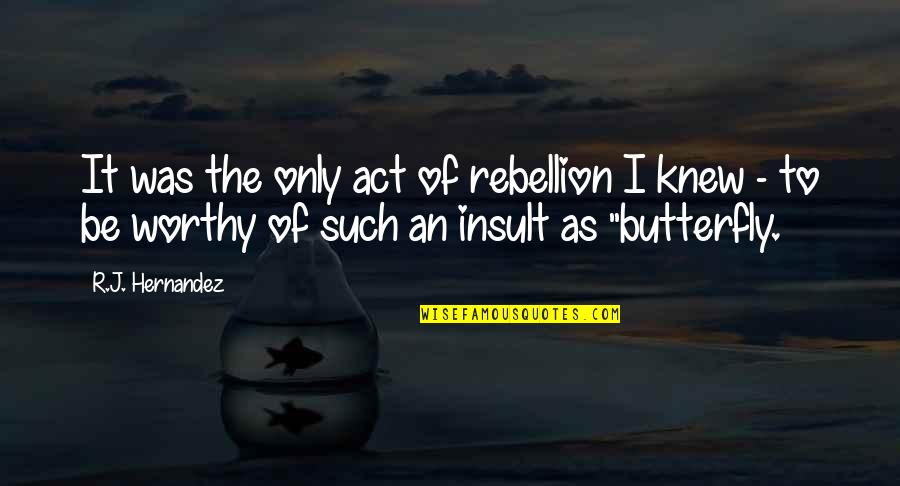 Cuvinte Derivate Quotes By R.J. Hernandez: It was the only act of rebellion I